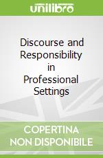 Discourse and Responsibility in Professional Settings