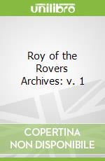 Roy of the Rovers Archives: v. 1