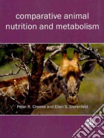Comparative Animal Nutrition and Metabolism libro in lingua di Cheeke Peter R., Dierenfeld Ellen S.