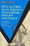 MCQs and EMQs for the Diploma in Otolaryngology libro str