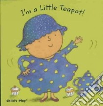 I'm a Little Teapot! libro in lingua di Kubler Annie (ILT)