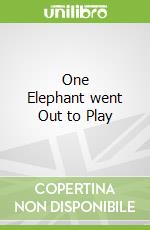 One Elephant went Out to Play