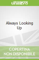 Always Looking Up