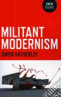 Militant Modernism libro in lingua di Hatherley Owen