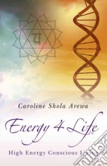 Energy 4 Life libro in lingua di Arewa Caroline Shola