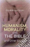 Humanism, Morality and the Bible libro str