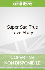 Super Sad True Love Story libro in lingua di Gary Shteyngart