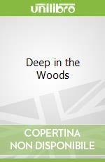 Deep in the Woods