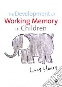 The Development of Working Memory in Children libro in lingua di Henry Lucy