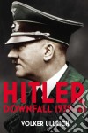 Ullrich Volker - Hitler: Volume Ii: Downfall 1 libro str