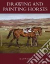 Drawing and Painting Horses libro str