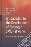 A Road Map to the Development of European SME Networks libro str