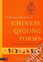 An Illustrated Handbook of Chinese Qigong Forms from the Ancient Texts