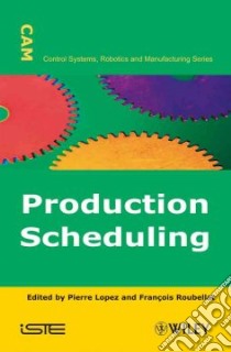 Production Scheduling libro in lingua di Lopez Pierre (EDT), Roubellat Francois (EDT)