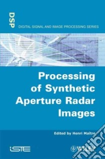 Processing of Synthetic Aperture Radar Images libro in lingua di Maitre Henri (EDT)