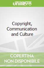 Copyright, Communication and Culture