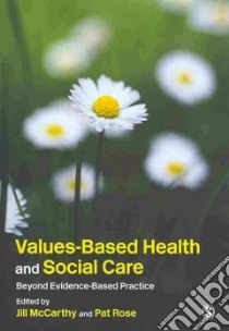 Values-Based Health and Social Care libro in lingua di Rose Pat (EDT), Mccarthy Jill (EDT)
