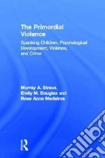 The Primordial Violence