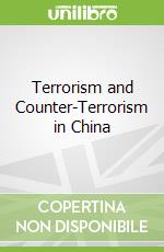 Terrorism and Counter-Terrorism in China libro in lingua di Michael Clarke