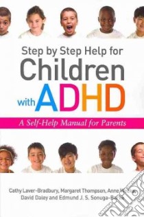 Step by Step Help for Children With ADHD libro in lingua di Laver-bradbury Cathy, Thompson Margaret, Weeks Anne, Daley David, Sonuga-Barke Edmund J. S.