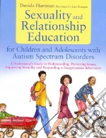Sexuality and Relationship Education for Children and Adolescents With Autism Spectrum Disorders