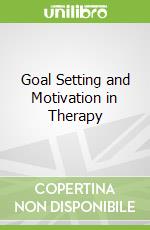 Goal Setting and Motivation in Therapy