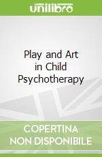 Play and Art in Child Psychotherapy libro in lingua di Levine Ellen G.