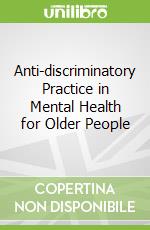 Anti-discriminatory Practice in Mental Health for Older People libro in lingua di Lane Pauline (EDT), Tribe Rachel (EDT)