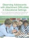 Observing Adolescents With Attachment Difficulties in Educational Settings libro str