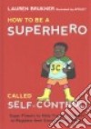 How to Be a Superhero Called Self-control! libro str