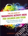 The Big Book of Therapeutic Activity Ideas for Children and Teens libro str