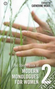 The Oberon Book of Modern Monologues for Women libro in lingua di Weate Catherine (EDT)
