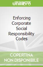Enforcing Corporate Social Responsibility Codes