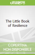 The Little Book of Resilience