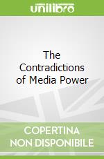 The Contradictions of Media Power