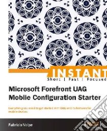 Microsoft Forefront UAG Mobile Configuration Starter libro in lingua di Fabrizio Volpe