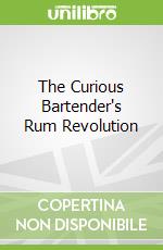 The Curious Bartender's Rum Revolution