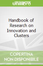 Handbook of Research on Innovation and Clusters