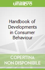 Handbook of Developments in Consumer Behaviour