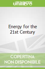 Energy for the 21st Century