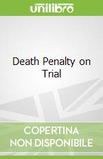 Death Penalty on Trial