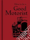 How to Be a Good Motorist libro str