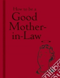 How to Be a Good Mother-In-Law libro in lingua di Bodleian Library (COR)