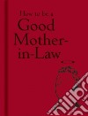 How to Be a Good Mother-In-Law libro str