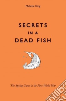 Secrets in a Dead Fish libro in lingua di King Melanie