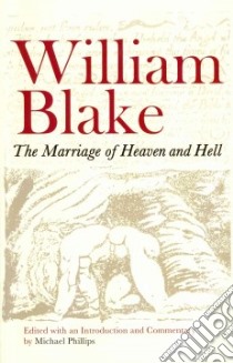 The Marriage of Heaven and Hell libro in lingua di Blake William, Phillips Michael (EDT)