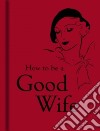How to Be a Good Wife libro str