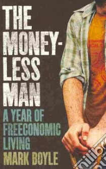 The Moneyless Man libro in lingua di Boyle Mark