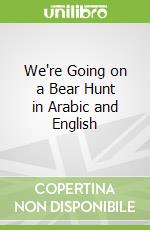 We're Going on a Bear Hunt in Arabic and English libro str