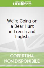 We're Going on a Bear Hunt in French and English libro str